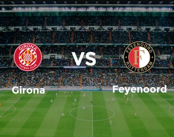 Soi kèo bóng đá hôm nay miễn phí Girona vs Feyenoord