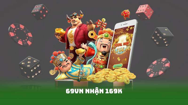 69vn Nhận 169k – Tận Hưởng Ưu Đãi Lớn Dành Cho Bạn
