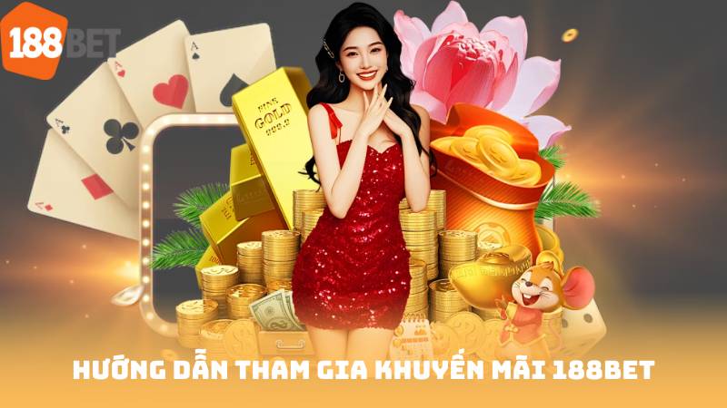 Hướng dẫn tham gia khuyến mãi 188bet