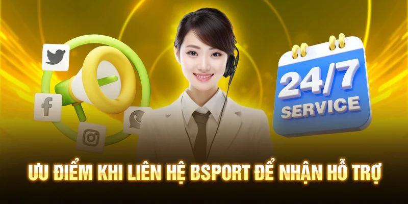 Ưu điểm khi liên hệ Bsport để nhận hỗ trợ