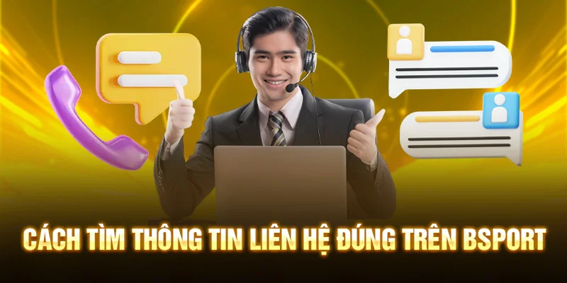 Cách tìm thông tin liên hệ đúng trên Bsport