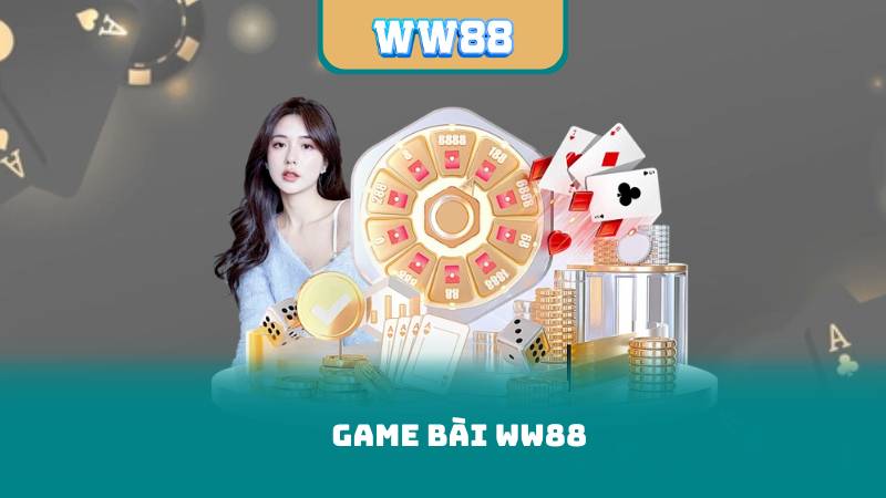 Game Bài WW88 – Cược An Toàn, Nhận Quà Khủng Liên Tục