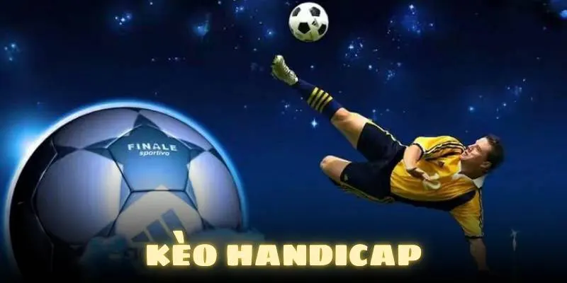 Chiến thuật chinh phục kèo Handicap thắng đậm