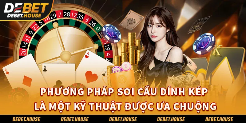 Phương pháp soi cầu dính kép là một kỹ thuật được ưa chuộng