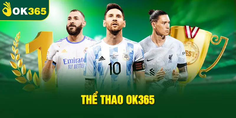Thể Thao OK365 – Cá Cược Uy Tín - Tỷ Lệ Kèo Hấp Dẫn