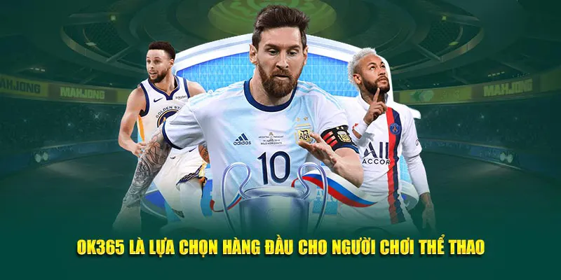 Tìm hiểu về sảnh Thể thao OK365 nổi tiếng