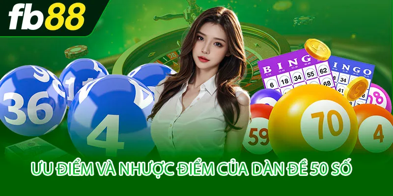 Ưu điểm và nhược điểm của dàn đề 50 số