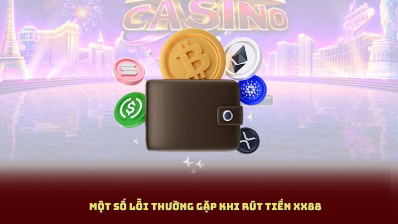 Một số lỗi thường gặp khi Rút Tiền XX88
