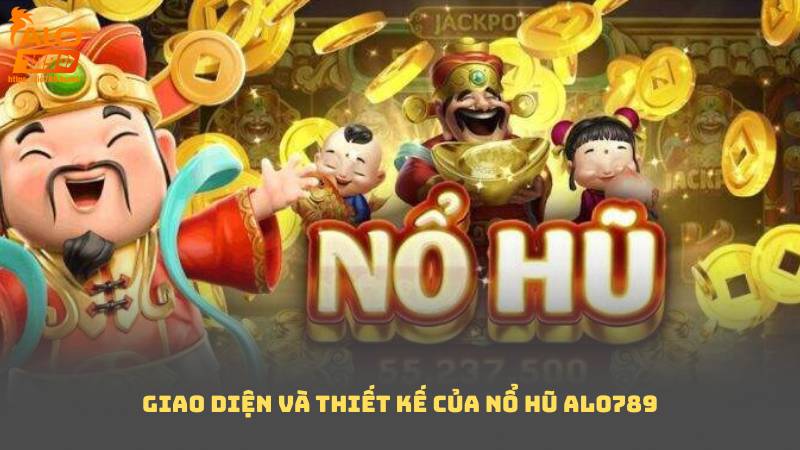 Giao diện và thiết kế của Nổ Hũ Alo789