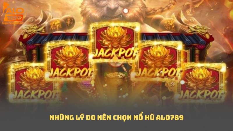 Những lý do nên chọn Nổ Hũ Alo789