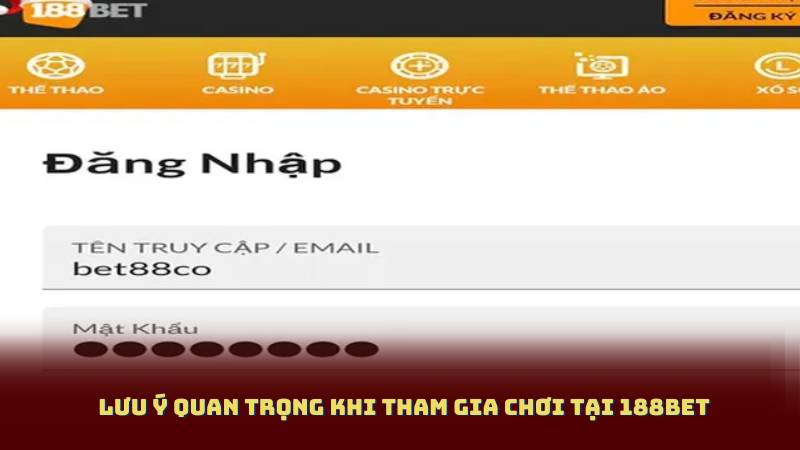 Lưu ý quan trọng khi tham gia chơi tại 188BET